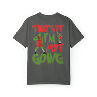 That's It I'm Not Going Comfort Colors Unisex Garment-Dyed T-shirt