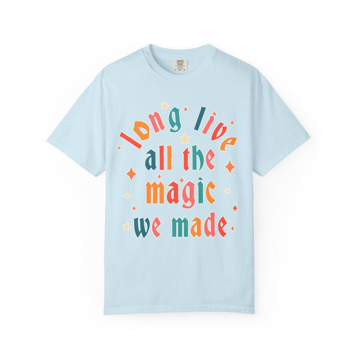 Long Live All The Magic We Made Comfort Colors Unisex Garment-Dyed T-shirt