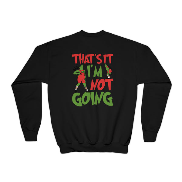 That's It I'm Not Going Gildan Youth Crewneck Sweatshirt