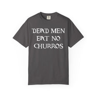 Dead Men Eat No Churros Comfort Colors Unisex Garment-Dyed T-shirt