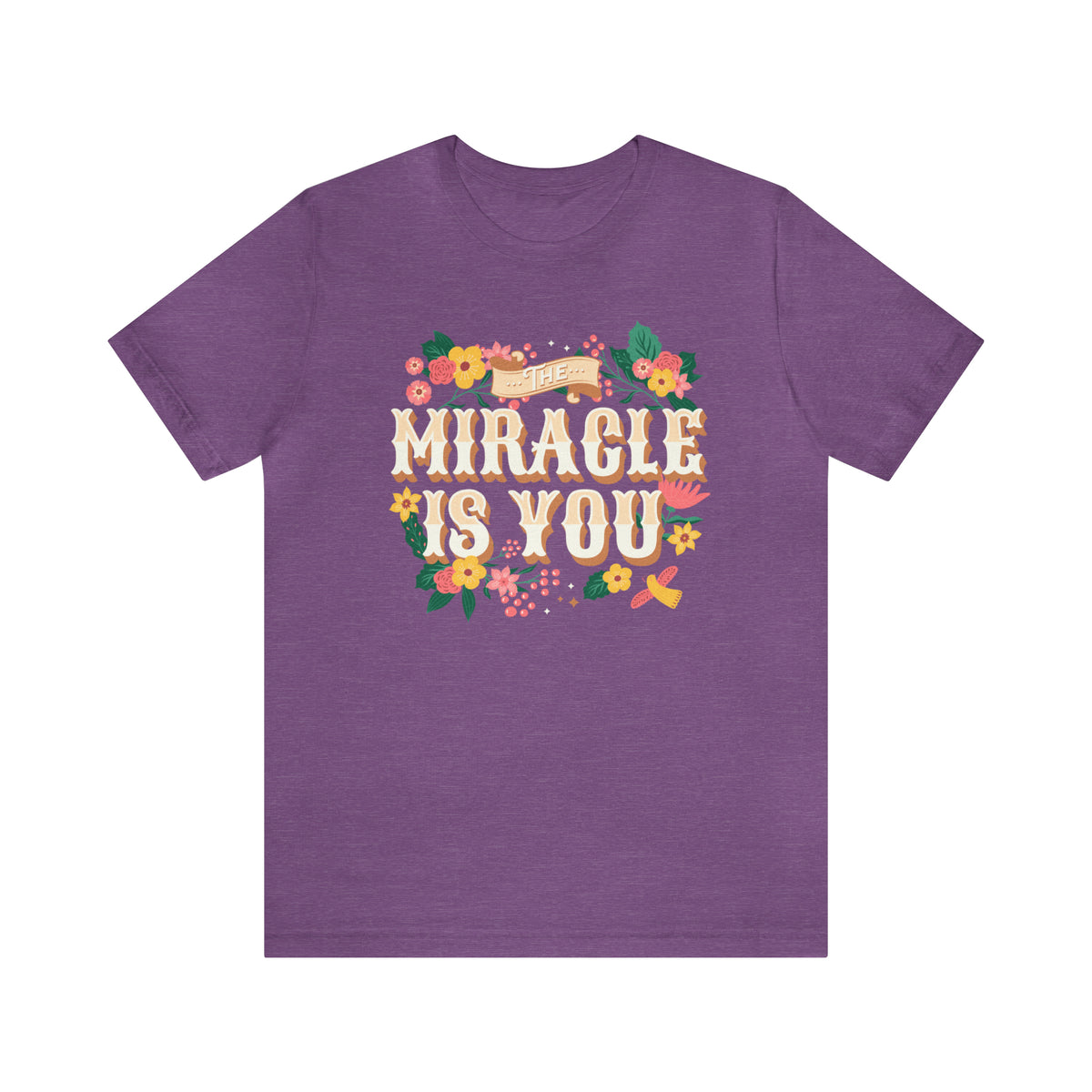 The Miracle Is You Bella Canvas Unisex Jersey Short Sleeve Tee