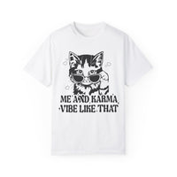 Me And Karma Vibe Like That Comfort Colors Unisex Garment-Dyed T-shirt