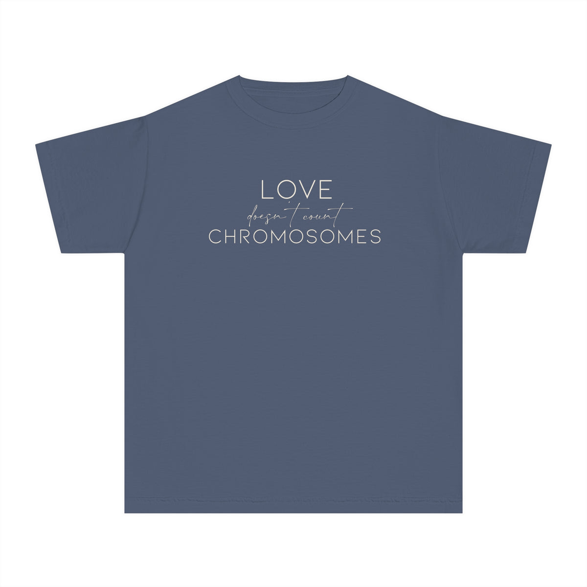 Love Doesn’t Count Chromosomes Comfort Colors Youth Midweight Tee