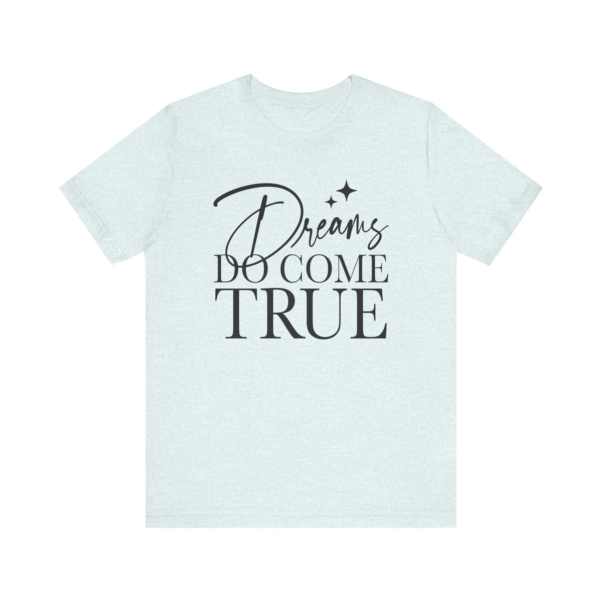 Dreams Do Come True Bella Canvas Unisex Jersey Short Sleeve Tee
