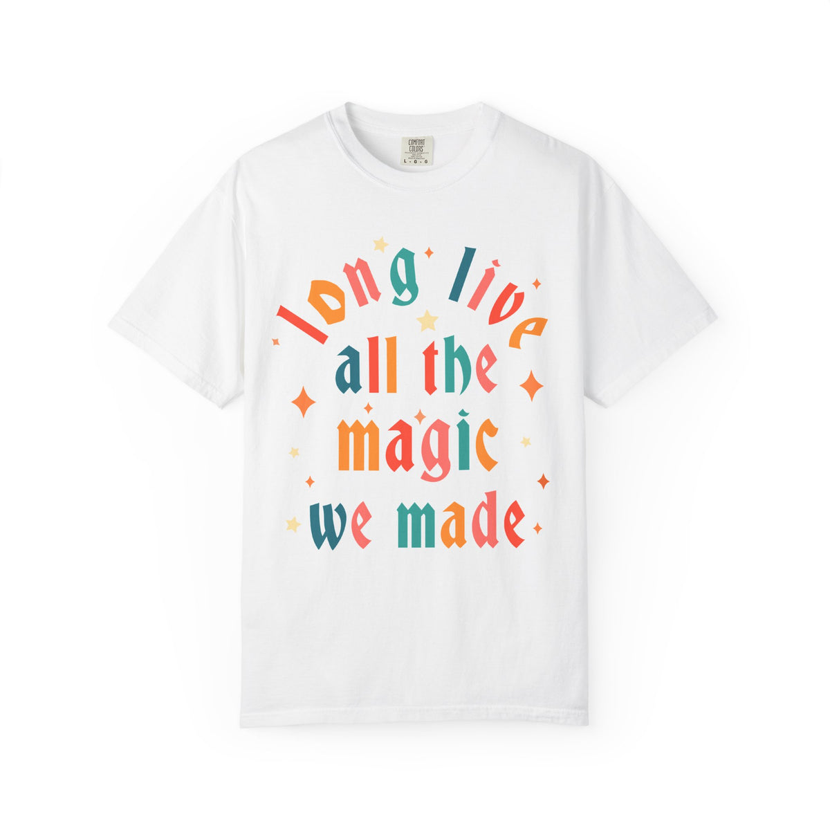 Long Live All The Magic We Made Comfort Colors Unisex Garment-Dyed T-shirt