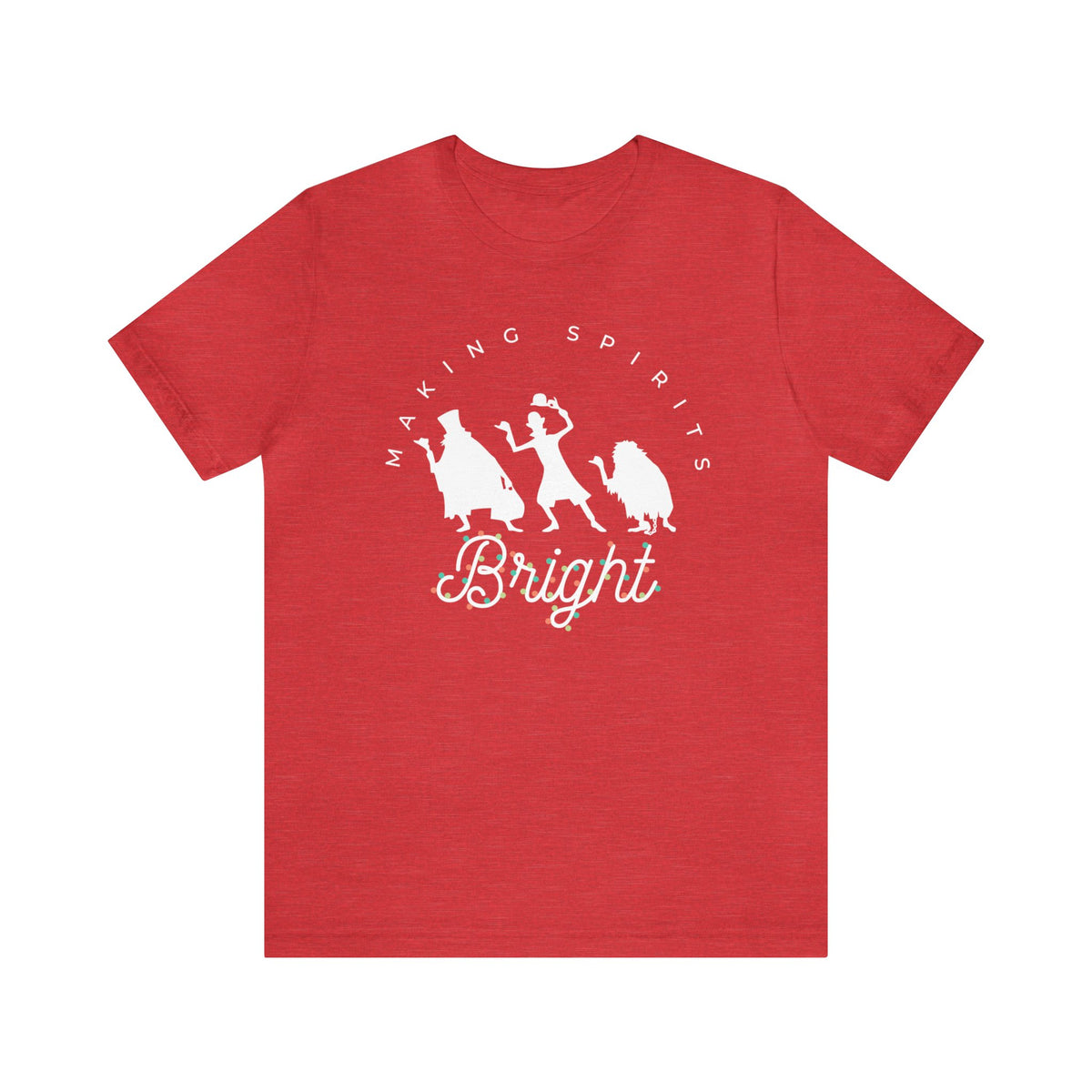 Making Spirits Bright Bella Canvas Unisex Jersey Short Sleeve Tee