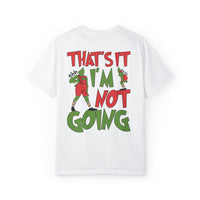 That's It I'm Not Going Comfort Colors Unisex Garment-Dyed T-shirt