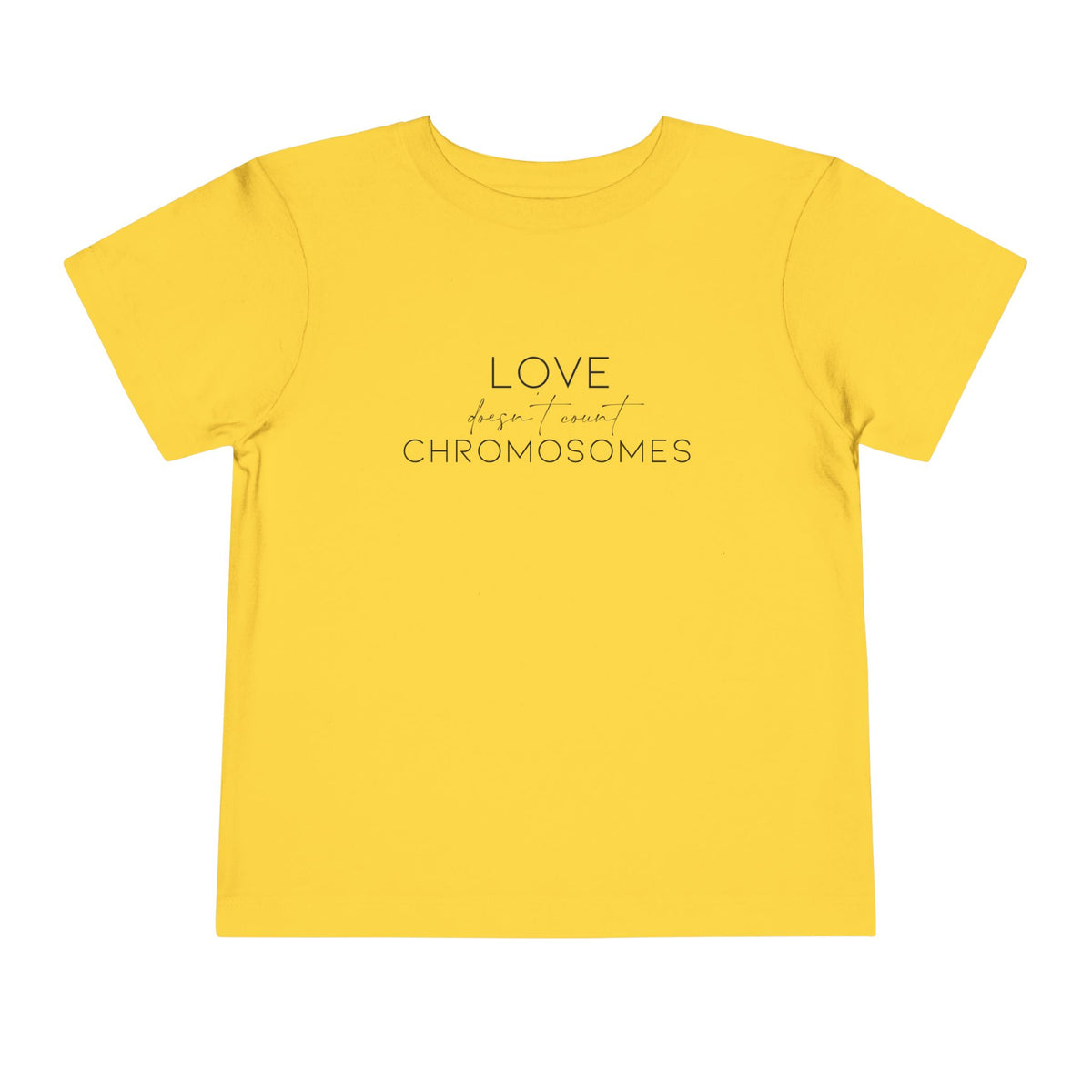 Love Doesn't Count Chromosomes Bella Canvas Toddler Short Sleeve Tee