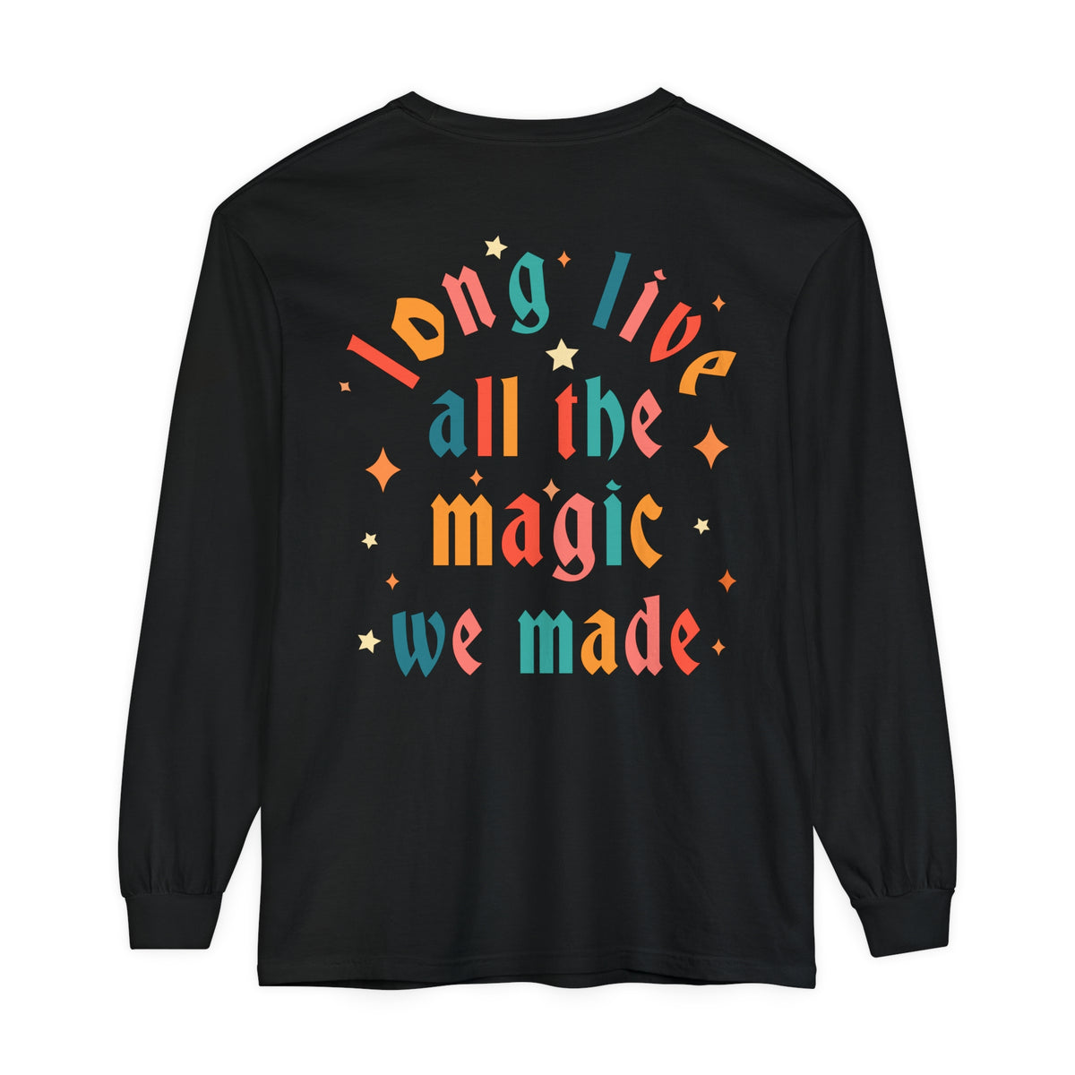 Long Live All The Magic We Made Comfort Colors Unisex Garment-dyed Long Sleeve T-Shirt