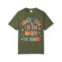 Long Live All The Magic We Made Comfort Colors Unisex Garment-Dyed T-shirt