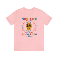 Mom Life Got Me Feelin' Un Poco Loco Bella Canvas Unisex Jersey Short Sleeve Tee