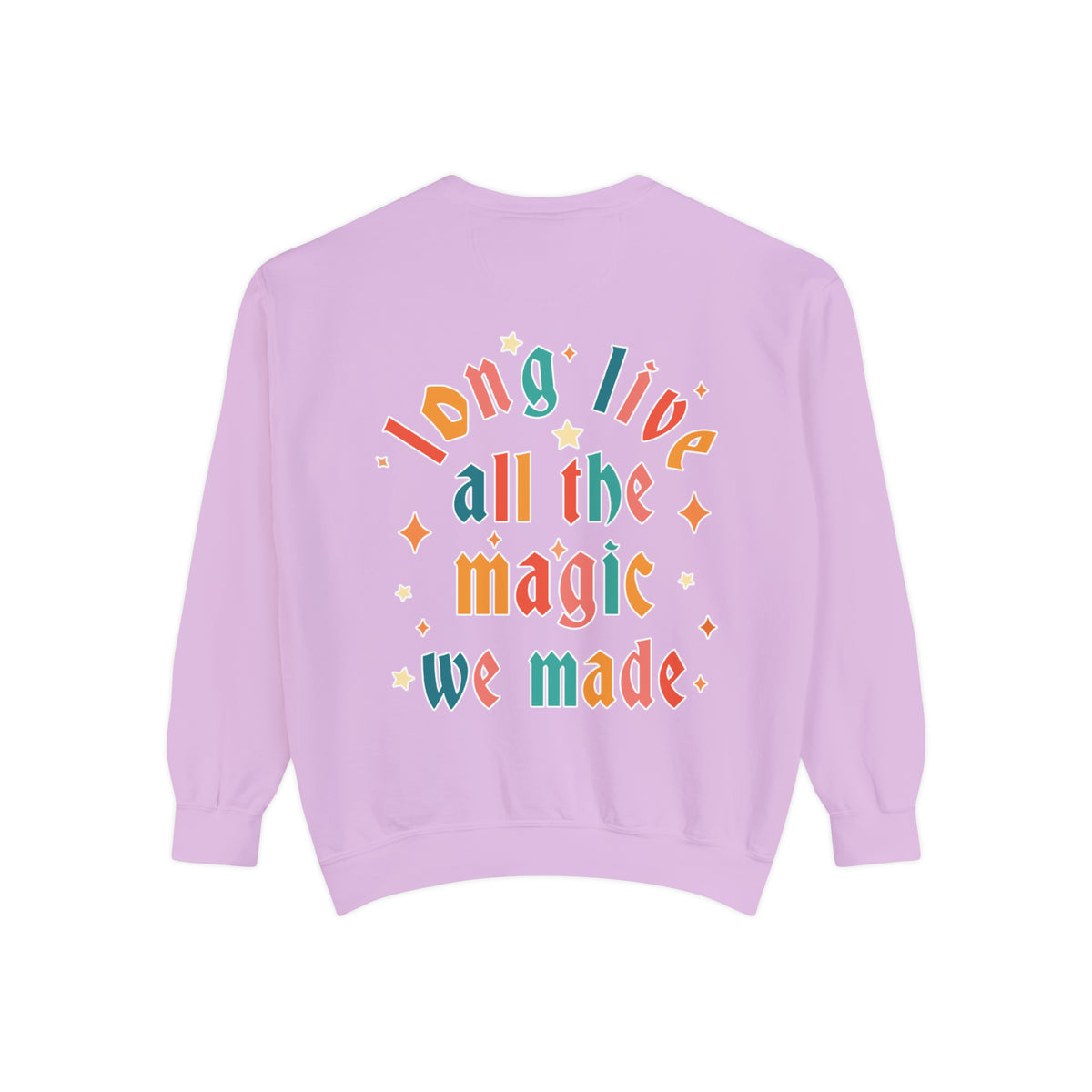 Long Live All The Magic We Made Comfort Colors Unisex Garment-Dyed Sweatshirt