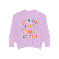 Long Live All The Magic We Made Comfort Colors Unisex Garment-Dyed Sweatshirt