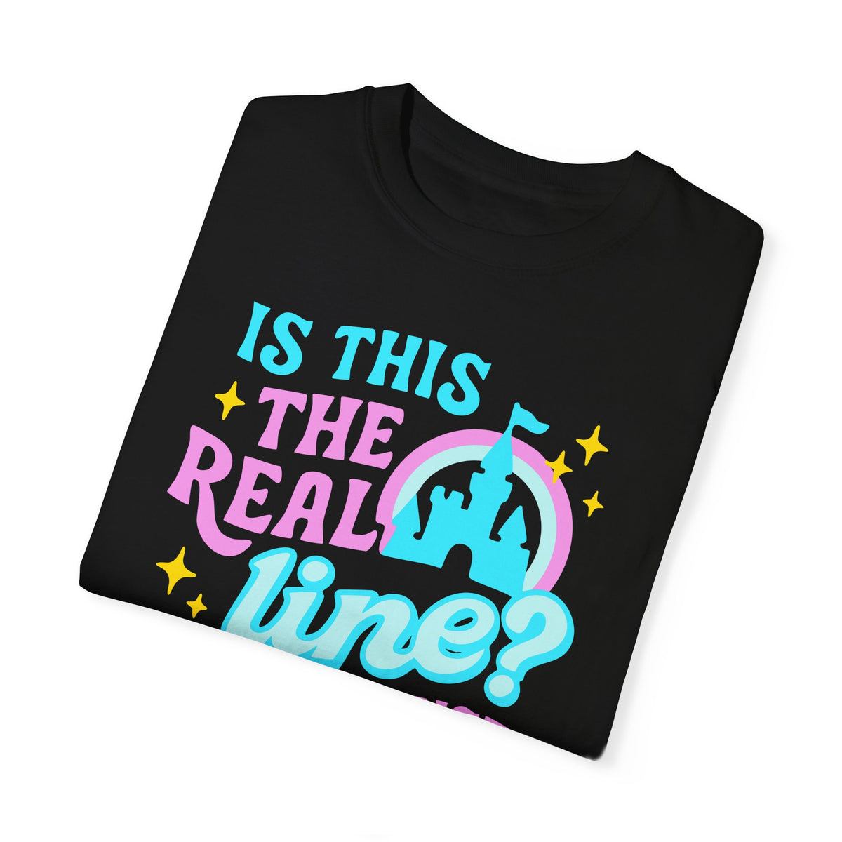 Is This the Real Line? Is This Just Fantasy? Comfort Colors Unisex Garment-Dyed T-shirt