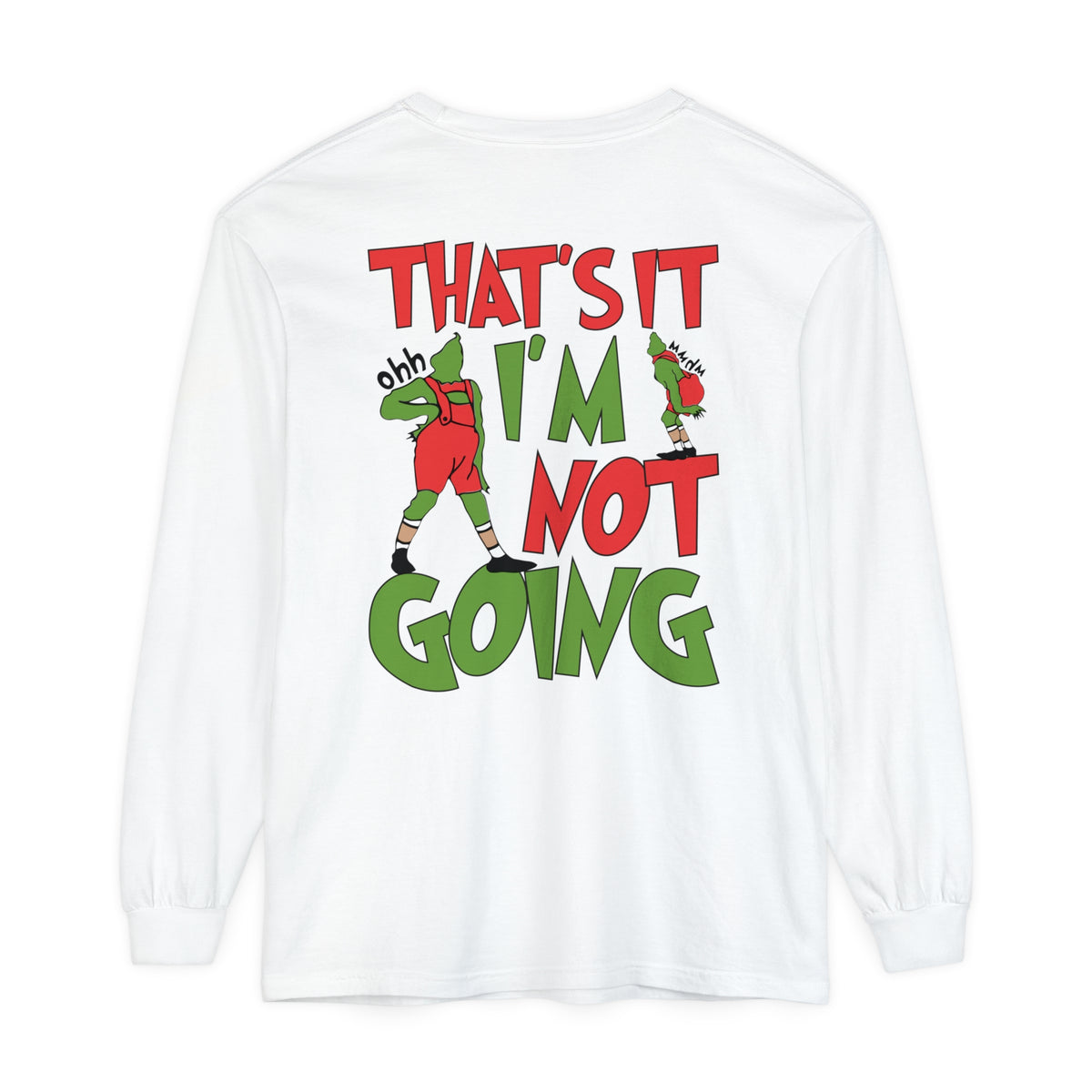 That's It I'm Not Going Comfort Colors Unisex Garment-dyed Long Sleeve T-Shirt