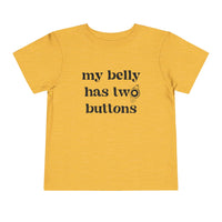 My Belly Has Two Buttons Bella Canvas Toddler Short Sleeve Tee