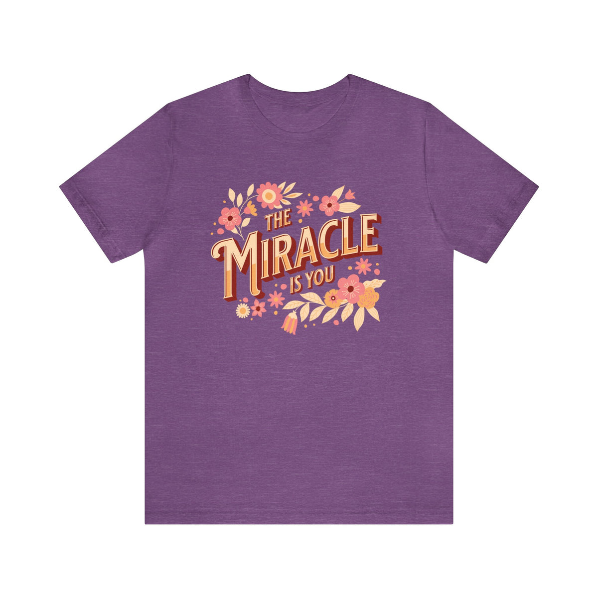 The Miracle Is You Bella Canvas Unisex Jersey Short Sleeve Tee