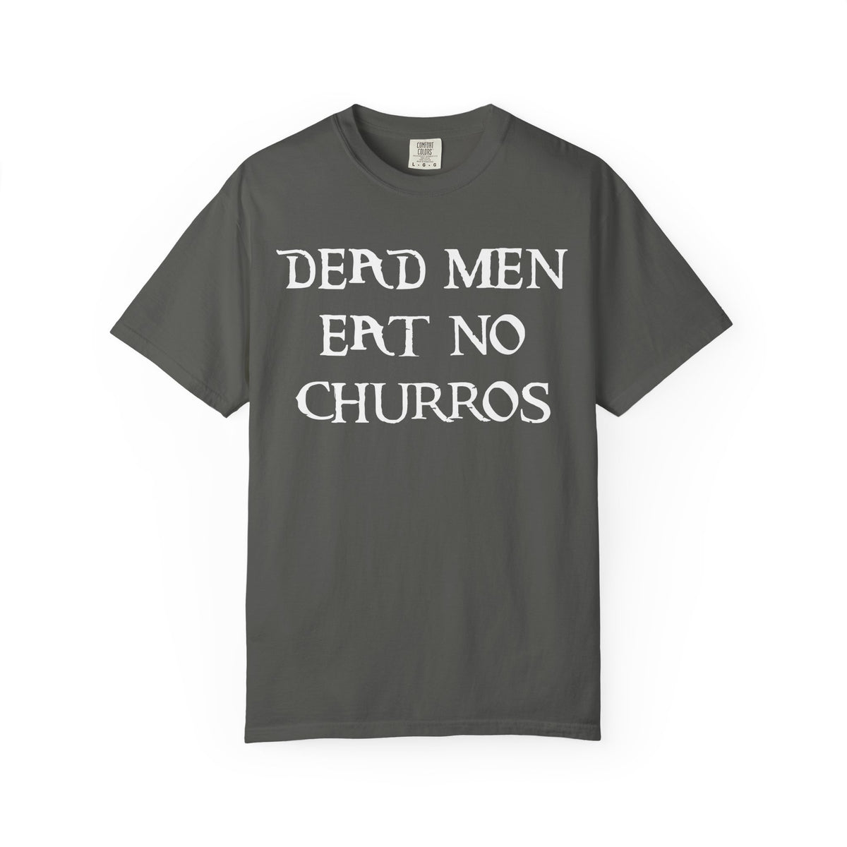 Dead Men Eat No Churros Comfort Colors Unisex Garment-Dyed T-shirt