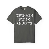 Dead Men Eat No Churros Comfort Colors Unisex Garment-Dyed T-shirt