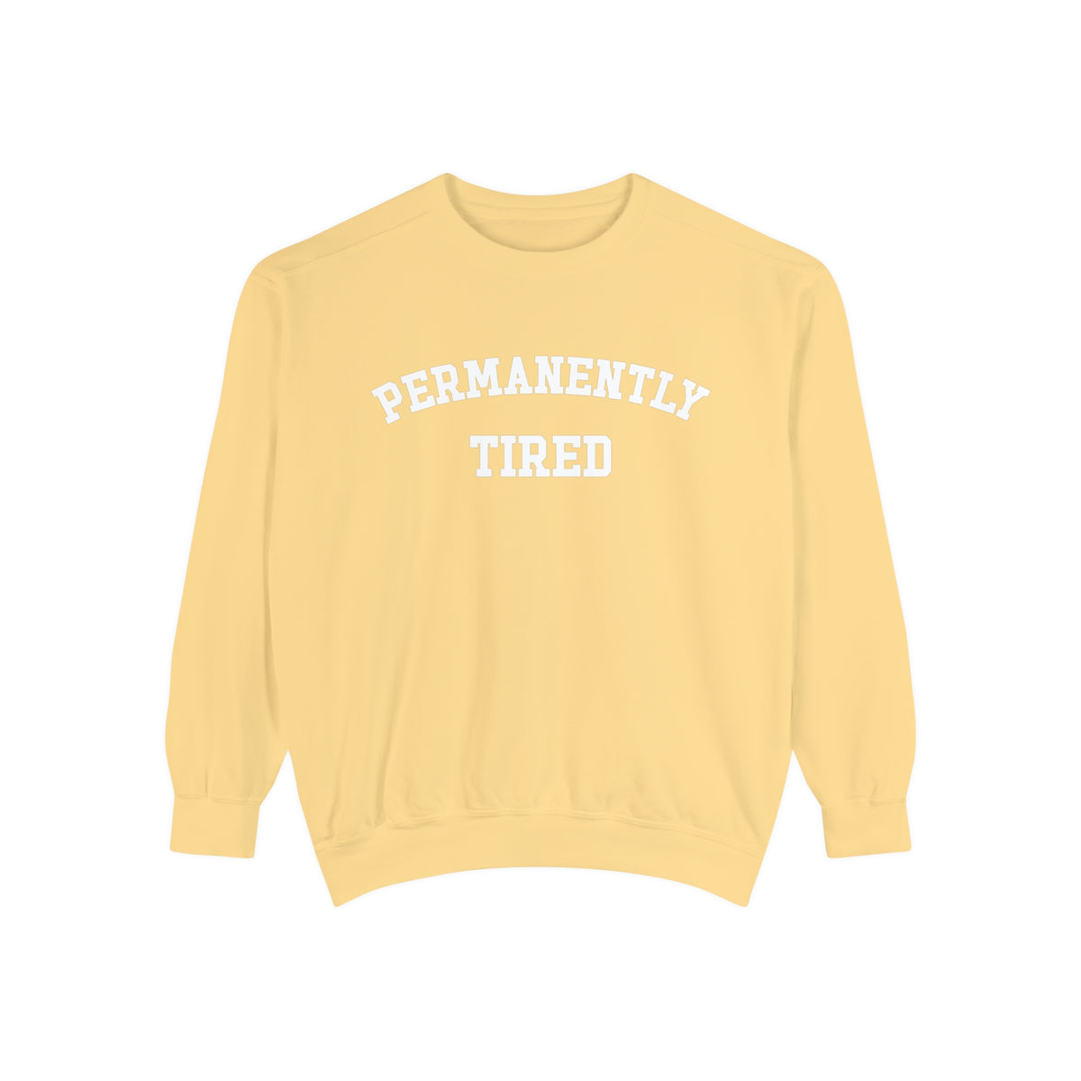 Permanently Tired Comfort Colors Unisex Garment-Dyed Sweatshirt