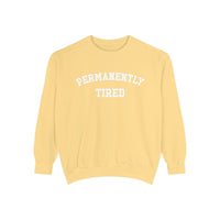 Permanently Tired Comfort Colors Unisex Garment-Dyed Sweatshirt