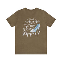 Has Anyone Seen My Glass Slipper Bella Canvas Unisex Jersey Short Sleeve Tee