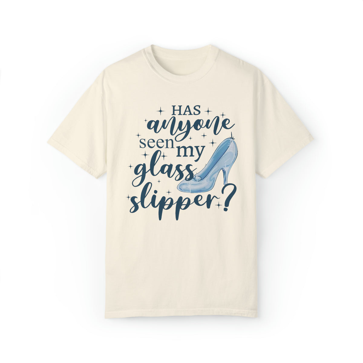 Has Anyone Seen My Glass Slipper? Comfort Colors Unisex Garment-Dyed T-shirt