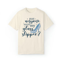 Has Anyone Seen My Glass Slipper? Comfort Colors Unisex Garment-Dyed T-shirt