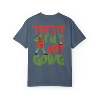That's It I'm Not Going Comfort Colors Unisex Garment-Dyed T-shirt