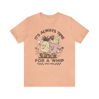 It's Always Time For A Whip Bella Canvas Unisex Jersey Short Sleeve Tee