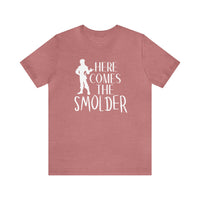 Here Comes The Smolder Bella Canvas Unisex Jersey Short Sleeve Tee