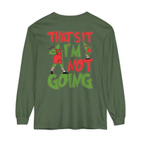 That's It I'm Not Going Comfort Colors Unisex Garment-dyed Long Sleeve T-Shirt
