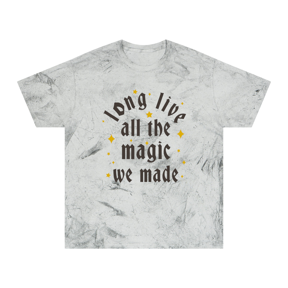 Long Live All The Magic We've Made Unisex Color Blast T-Shirt