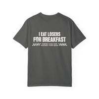 I Eat Losers For Breakfast Comfort Colors Unisex Garment-Dyed T-shirt
