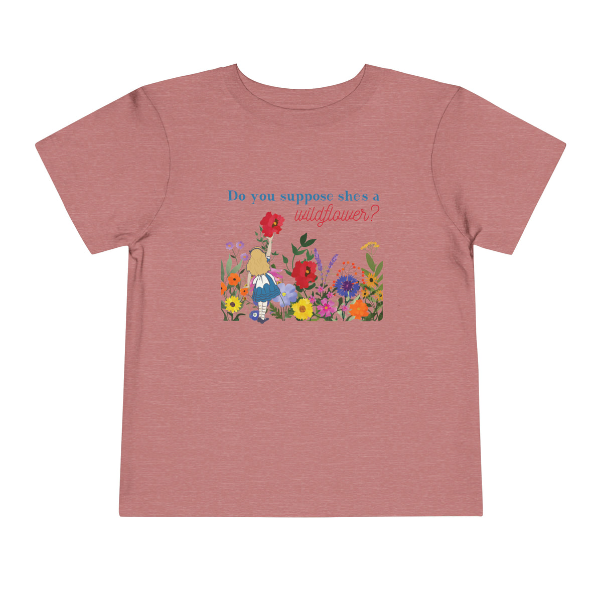 Do You Suppose She’s A Wildflower Bella Canvas Toddler Short Sleeve Tee