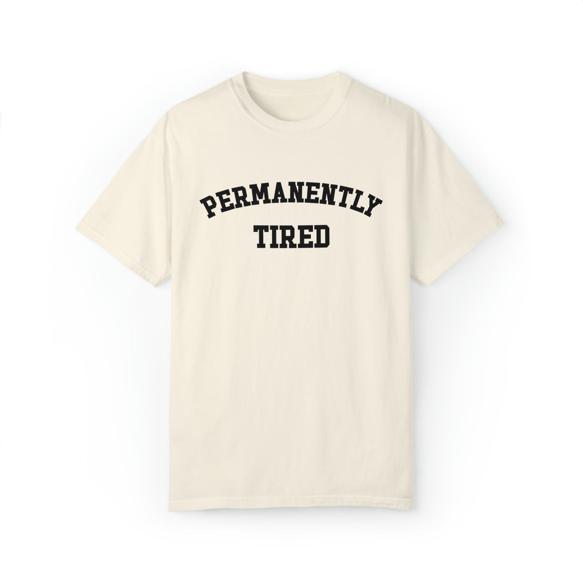 Permanently Tired Comfort Colors Unisex Garment-Dyed T-shirt