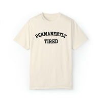 Permanently Tired Comfort Colors Unisex Garment-Dyed T-shirt