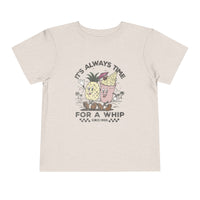 It's Always Time For A Whip Bella Canvas Toddler Short Sleeve Tee