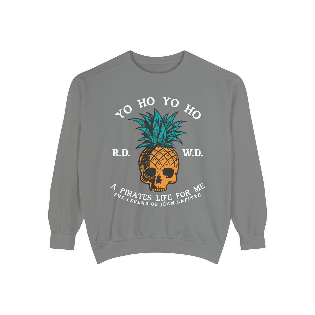 Yo Ho Pirates Life For Me Comfort Colors Unisex Garment-Dyed Sweatshirt