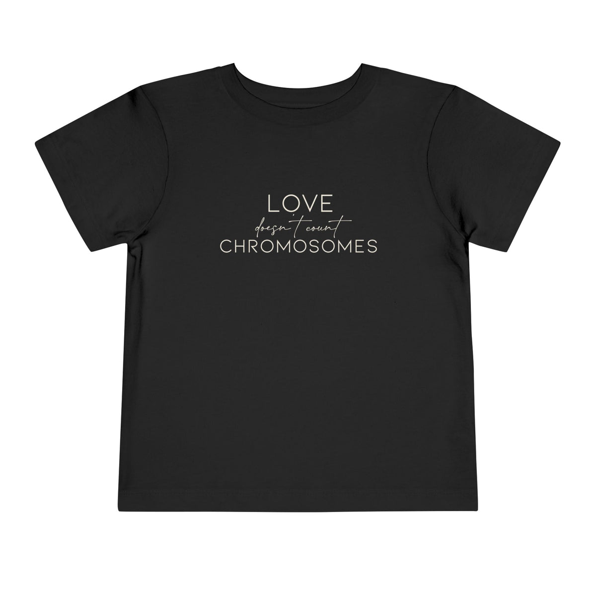 Love Doesn't Count Chromosomes Bella Canvas Toddler Short Sleeve Tee