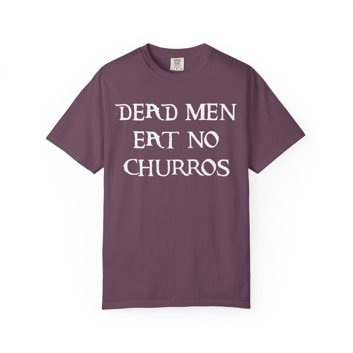 Dead Men Eat No Churros Comfort Colors Unisex Garment-Dyed T-shirt