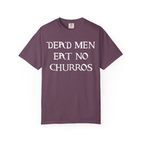 Dead Men Eat No Churros Comfort Colors Unisex Garment-Dyed T-shirt