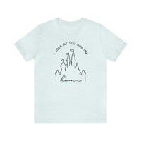 I look At You And I'm Home Bella Canvas Unisex Jersey Short Sleeve Tee
