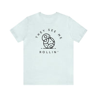 They See Me Rollin' Bella Canvas Unisex Jersey Short Sleeve Tee