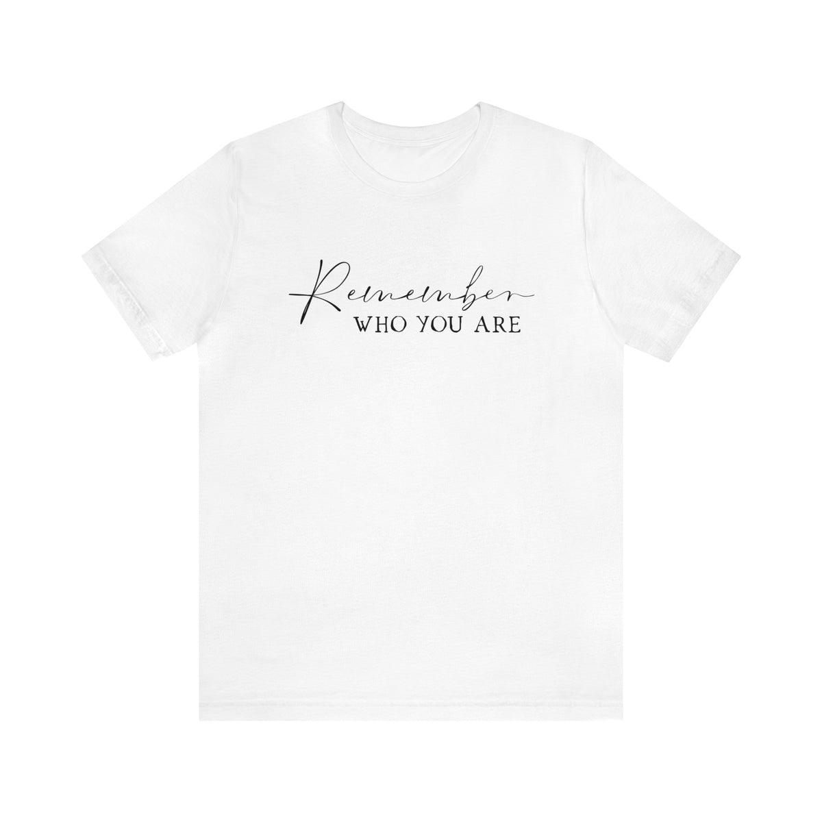 Remember Who You Are Bella Canvas Unisex Jersey Short Sleeve Tee