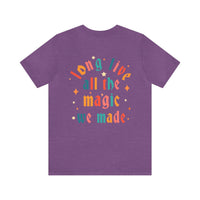 Long Live All The Magic We Made Bella Canvas Unisex Jersey Short Sleeve Tee