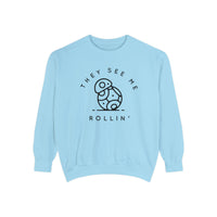 They See Me Rollin' Comfort Colors Unisex Garment-Dyed Sweatshirt