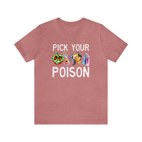 Pick Your Poison Bella Canvas Unisex Jersey Short Sleeve Tee