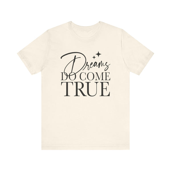 Dreams Do Come True Bella Canvas Unisex Jersey Short Sleeve Tee