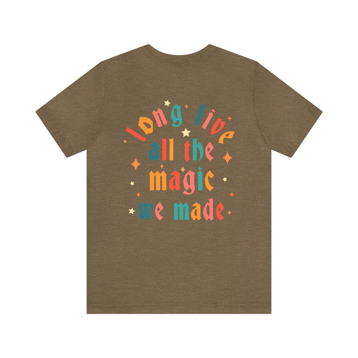 Long Live All The Magic We Made Bella Canvas Unisex Jersey Short Sleeve Tee